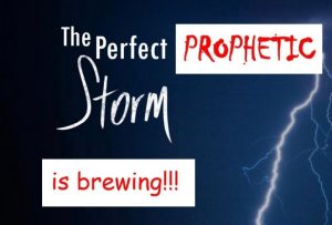 CONVERGENCE : THE PERFECT PROPHETIC STORM IS BREWING!